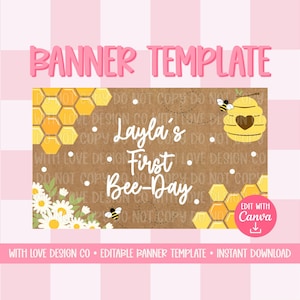 May include: A rectangular banner template with a brown textured background featuring yellow honeycomb patterns, white daisies, and a yellow beehive. The text reads Layla's First Bee-Day in white script. A small pink circle includes the text Edit with Canva.
