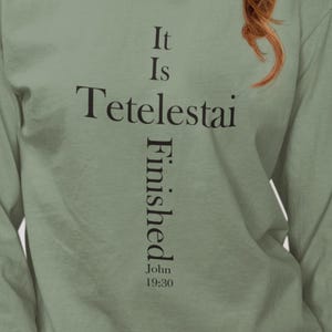 Tetelestai, It Is Finished, John 19:30 Comfort Colors Long Sleeve Tee, Unisex Scripture Shirt, Religious, Christian Tshirt, Bible Verse Tee