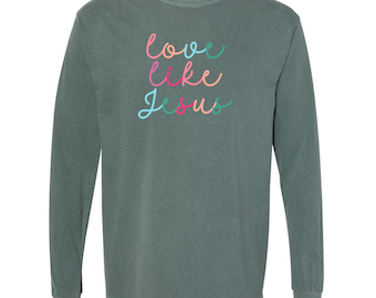 Liebe wie Jesus Komfort Farben Langarm T-Shirt, christliches inspirierendes Shirt, religiöses Grafik T-Shirt, süßes Geschenk für Gläubige, Hipster