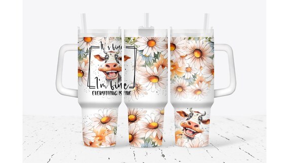 Everything is Fine Cow Tumbler