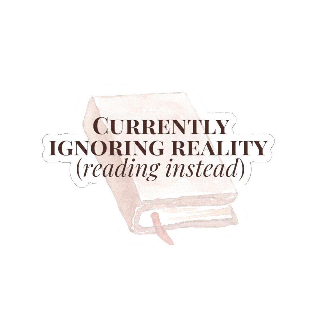 Ignoring Reality Book Sticker | Reader Gift, Laptop Decal - Etsy