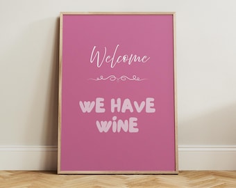 Welcome We Have Wine Poster, Retro Kitchen Print, Wine Wall Art, Funny Drinking Print Decor, Vintage Hallway Sign, Preppy Pink Girly Art