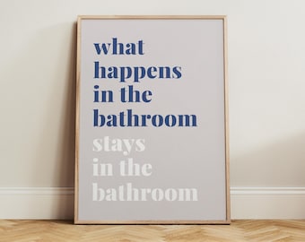 What Happens in the Bathroom Stays in the Bathroom Poster, Funny Bathroom Wall Art, Neutral Blue Modern Bathroom Print, Trendy Home Decor