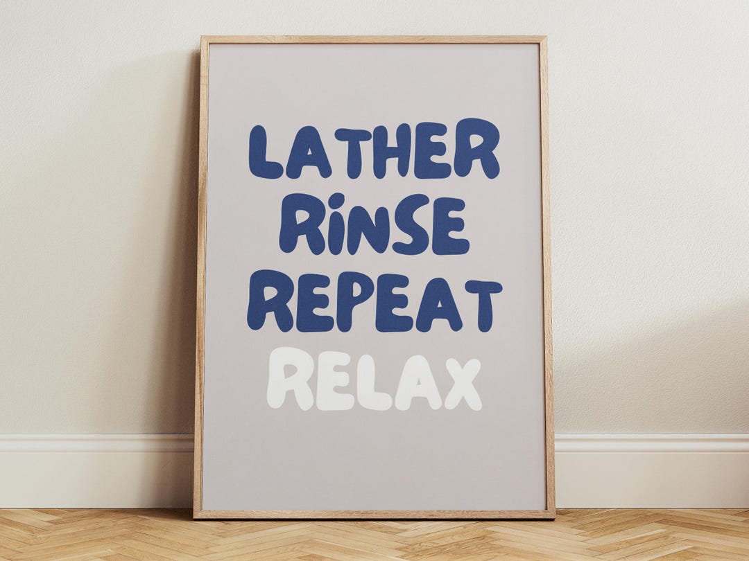 Lather Rinse Repeat Relax Poster, Bathroom Wall Art, Modern Blue ...