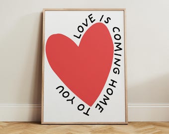 Love Is Coming Home To You Print, Love Wall Art, Trendy Love Poster, Romantic Valentine Gift, Love Heart Printed Art, Retro Heart Home Decor