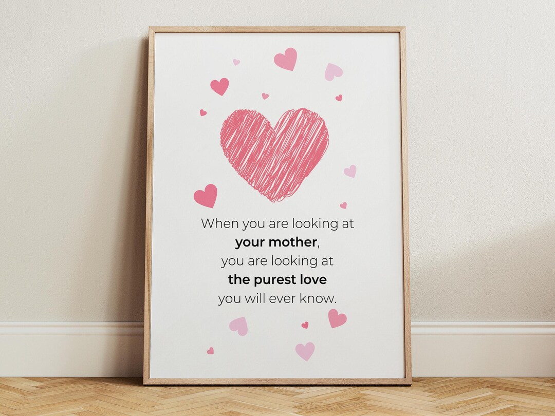 When You Are Looking at Your Mother Wall Art Print, Mothers Love Quote ...
