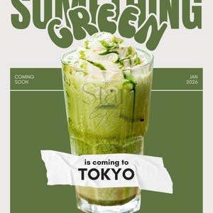 May include: A refreshing green beverage in a clear glass, topped with whipped cream and green drizzle. The words "SOMETHING GREEN" are at the top, with "is coming to TOKYO" on a white banner. The text "COMING SOON" and "JAN 2026" are also visible.