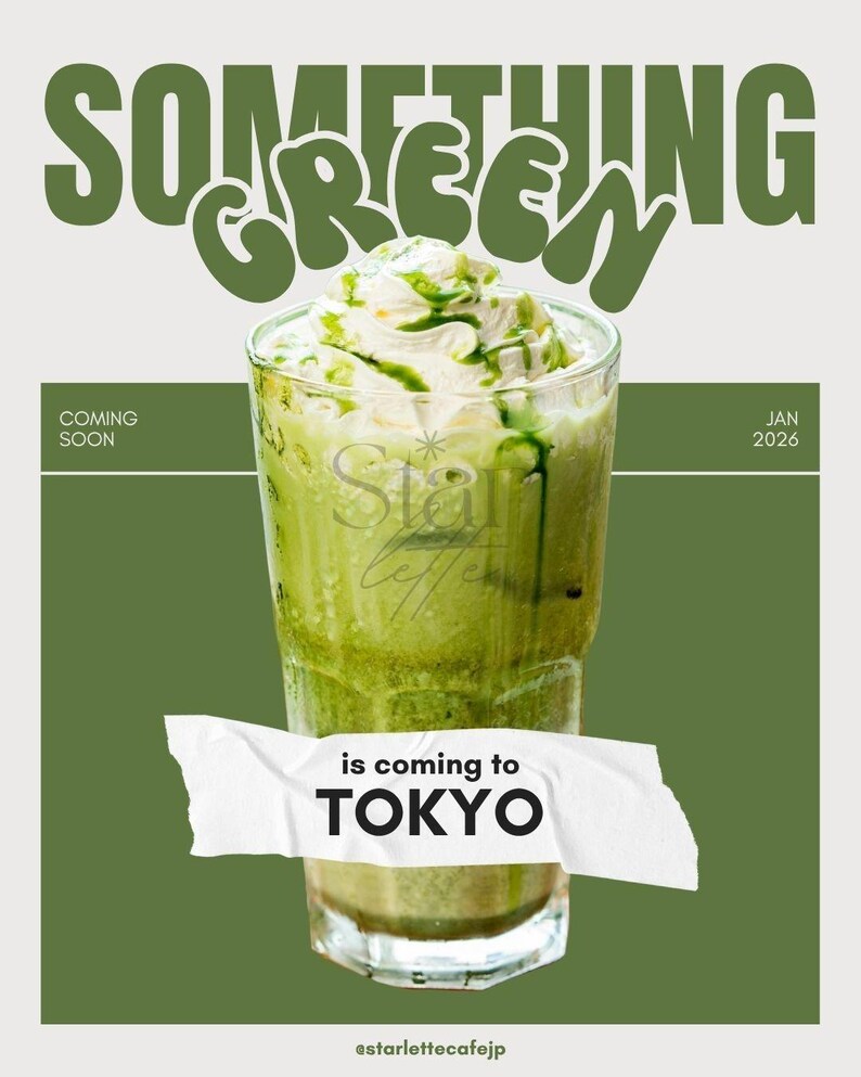 May include: A refreshing green beverage in a clear glass, topped with whipped cream and green drizzle. The words "SOMETHING GREEN" are at the top, with "is coming to TOKYO" on a white banner. The text "COMING SOON" and "JAN 2026" are also visible.