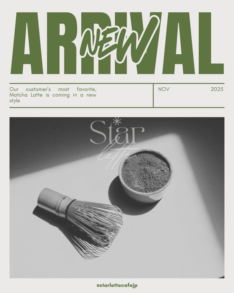 May include: An advertisement for a matcha latte, featuring a matcha whisk and a small bowl of matcha powder. The text "ARRIVAL NEW" is at the top, with additional text below. The Star Latte logo is also visible.