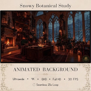 May include: An animated background titled Snowy Botanical Study featuring a dark wood desk in a room with a fireplace and large arched windows looking out onto a snowy forest. The text includes Ultrawide, 4K, QHD, Full HD, 30 FPS, and Seamless 25s Loop.