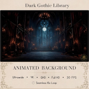 May include: An animated digital background titled Dark Gothic Library featuring a dark interior with arched windows, a full moon, and lit candles. The text includes Dark Gothic Library, ANIMATED BACKGROUND, Ultrawide, 4K, QHD, Full HD, 30 FPS, and Seamless 16s Loop.