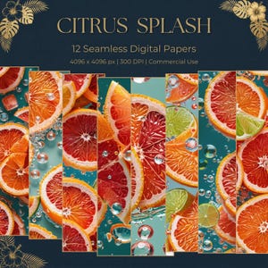 May include: A collection of 12 seamless digital papers titled CITRUS SPLASH, featuring vibrant slices of oranges, grapefruits, and limes submerged in water with bubbles. The graphic includes the text 4096 x 4096 px and 300 DPI.