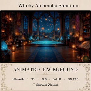 May include: An animated background titled Witchy Alchemist Sanctum featuring a dark room with bookshelves, glowing blue crystals, a central circular platform, and a night sky view with floating lanterns. Text includes Ultrawide, 4K, QHD, Full HD, 30 FPS, and Seamless 24s Loop.