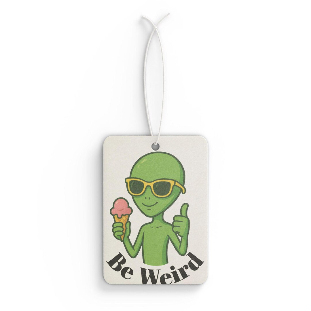 Be Weird Alien Car Air Freshener Funny Auto Ornament Etsy — free download