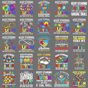 May include: A collection of colorful designs with the words "Keep Staring You Might Cure My Autism" and "Autism Then We Can Work On Your Social Skill". The designs feature puzzle pieces, hearts, and infinity symbols, promoting autism awareness.