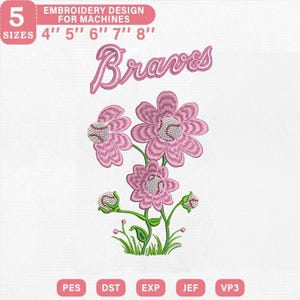 May include: Pink embroidery design featuring baseball-themed flowers with the word "Braves". The design includes five sizes: 4", 5", 6", 7", and 8". The design is for embroidery machines.