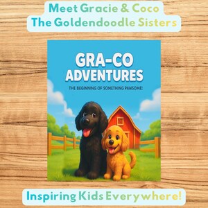 May include: A children's book cover with the title "GRA-CO ADVENTURES" featuring two Goldendoodle dogs, one black and one golden, in front of a red barn. The text "Meet Gracie & Coco The Goldendoodle Sisters" and "Inspiring Kids Everywhere!" are also displayed.