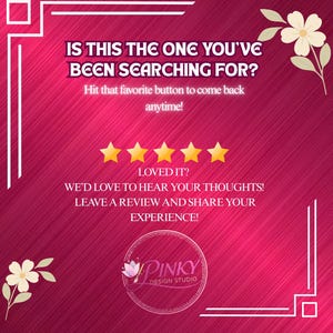 May include: A pink graphic with white decorative borders and floral accents. Text reads "IS THIS THE ONE YOU'VE BEEN SEARCHING FOR?" and "LOVED IT?" with a call to action to leave a review. The Pinky Design Studio logo is at the bottom.