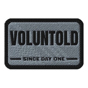 Voluntold Since Day One Morale Patch – Embroidered Hook and Loop Tactical Patch, Funny Military Veteran Gift