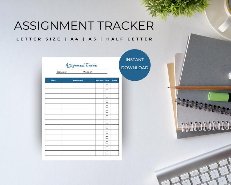 May include: A white assignment tracker with blue headings and a blue circle that says "INSTANT DOWNLOAD". The tracker includes fields for class, assignment, due date, done, and grade. The text "ASSIGNMENT TRACKER" is at the top.
