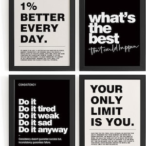 May include: Four framed motivational posters with black frames. The posters feature white text on black and white backgrounds. The text includes phrases like "1% Better Every Day," "What's the Best That Could Happen," and "Your Only Limit Is You."