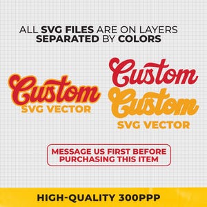 Puede incluir: Un diseño gráfico digital con la palabra "Custom" en rojo y amarillo, con el texto "SVG VECTOR" debajo. La imagen también incluye el texto "ALL SVG FILES ARE ON LAYERS SEPARATED BY COLORS" y "MESSAGE US FIRST BEFORE PURCHASING THIS ITEM."