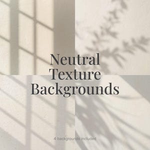 May include: A square image featuring four neutral-toned backgrounds with subtle textures. The image includes shadows from a window and foliage, creating a soft, natural aesthetic. Text overlay reads "Neutral Texture Backgrounds" and "4 backgrounds included".