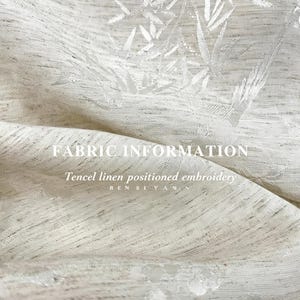 May include: A close-up shot of a textured fabric featuring a bamboo leaf design. The fabric is a light beige with white embroidery. The text "FABRIC INFORMATION" and "Tencel linen positioned embroidery" are visible.