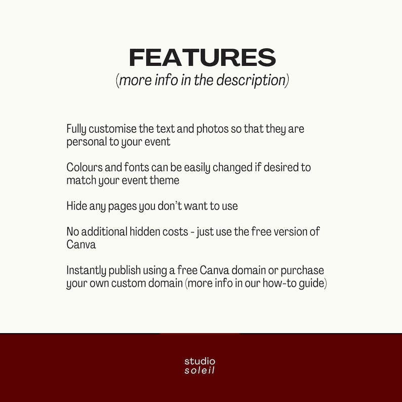 May include: A digital information graphic with a cream background and dark red footer. The text reads: FEATURES (more info in the description). Fully customise the text and photos, change colours and fonts, hide pages, use free Canva, and publish.