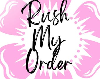 Rush My Order - Expedited Processing Times