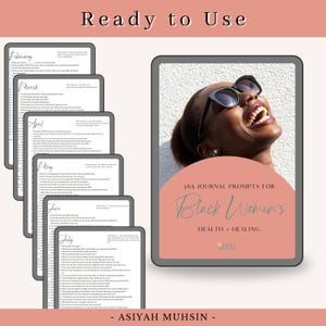 May include: A digital journal with 365 prompts for Black Women's health and healing. The image shows a woman wearing sunglasses, smiling, and a stack of digital journal pages with prompts for each month. The text "Ready to Use" is at the top.