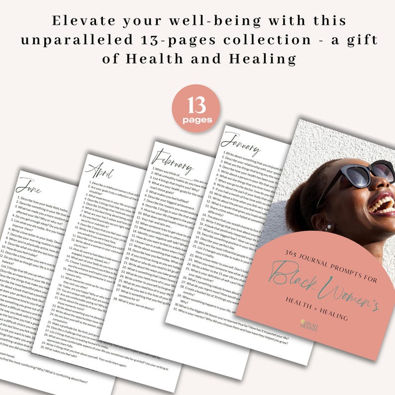 May include: A collection of journal prompts for Black women's health and healing. The image features a stack of journal pages with prompts for each month, along with a woman wearing sunglasses. The text reads "Elevate your well-being with this unparalleled 13-pages collection - a gift of Health and Healing."