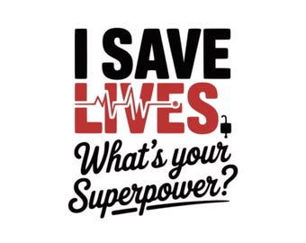 I Save Lives SVG, Medical Superpower Quote Design