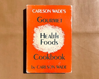 Vintage 60s Hardcover Cookbook—Carlson Wade’s Gourmet Health Foods Cookbook