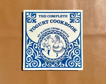 Vintage 1970 Hardcover Cookbook—The Complete Yogurt Cookbook by Karen Cross Whyte—Printed in USA