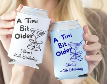 A Tini Bit Older Can Cooler, Custom Birthday Can Cooler, 21st 30th 40th  Birthday Favor, Martini Party Sleeve, Personalized Birthday Gift