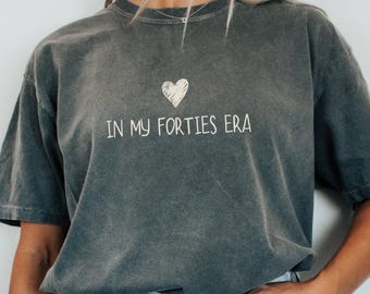 In My Forties Era Shirt, 40th Birthday Shirt Women, Funny 40 Birthday Outfit, Birthday Girl Shirt