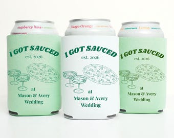 May include: Three beverage can coolers in green and white, each with the text "I GOT SAUCED est. 2026" and a pizza graphic. The bottom of each cooler reads "at Mason & Avery Wedding".