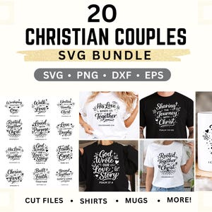 May include: A promotional image for a Christian couples SVG bundle. The image features various designs for cut files, shirts, and mugs. The designs include inspirational quotes and phrases related to faith, love, and relationships. The image also includes the text "20 Christian Couples SVG Bundle".