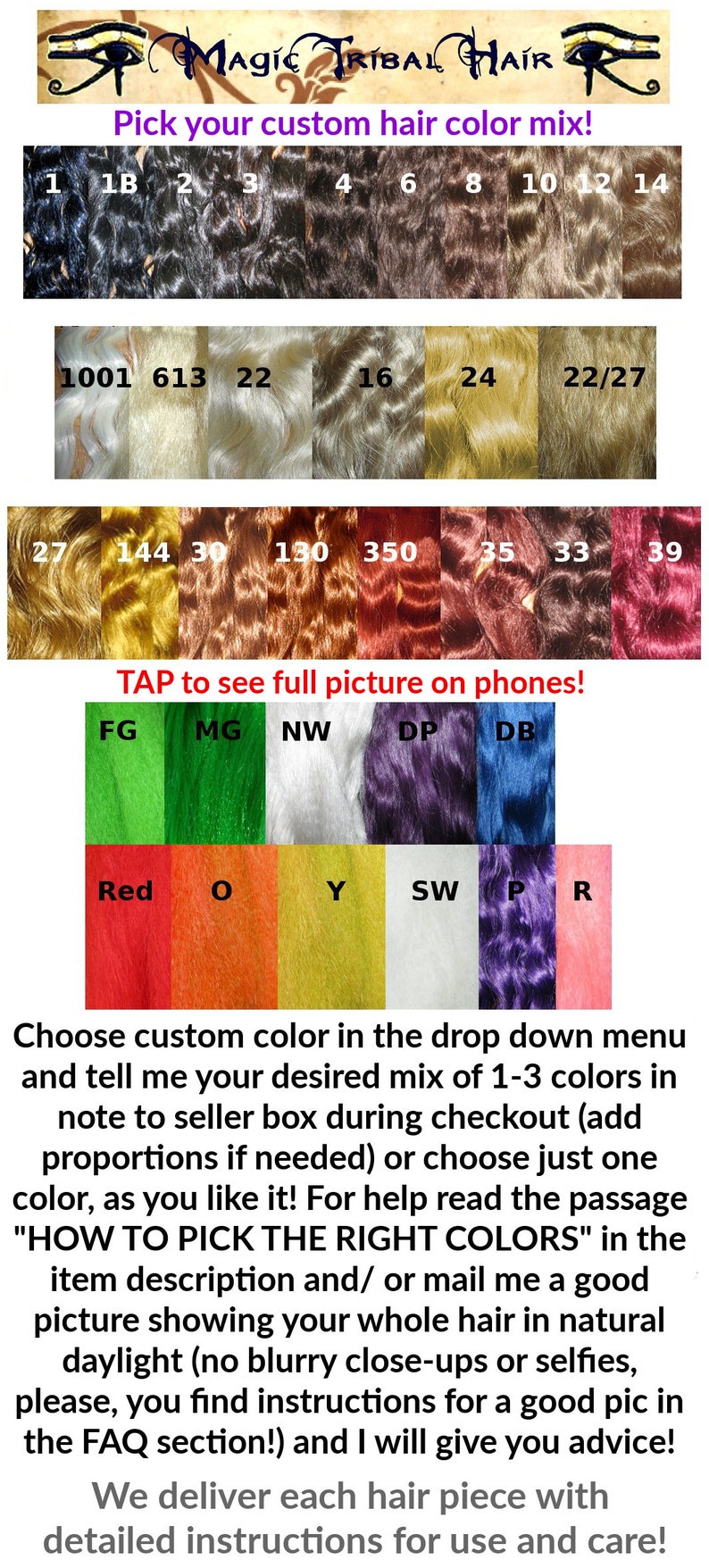 Op de afbeelding: Een tabel met haar kleuren met nummers en namen. De kleuren omvatten zwart, bruin, blond, rood, groen, paars en blauw. De tekst luidt "Magic Tribal Hair" en "Kies je eigen haar kleuren mix!"  "TAP om de volledige afbeelding op telefoons te zien!"  "Kies de gewenste kleur in het keuzemenu en vertel me je gewenste mix van 1-3 kleuren in de notitie aan de verkoper tijdens het afrekenen (voeg indien nodig verhoudingen toe) of kies gewoon &eacute;&eacute;n kleur, zoals je wilt! Voor hulp lees de passage "HOE JE DE JUISTE KLEUREN KIEZT" in de productbeschrijving en/of stuur me een goede foto die je hele haar in natuurlijk daglicht laat zien (geen wazige close-ups of selfies, alstublieft, je vindt instructies voor een goede foto in de FAQ-sectie!) en ik zal je advies geven! We leveren elk haarstuk met gedetailleerde instructies voor gebruik en verzorging!"