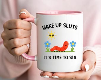 Wake Up Sluts It's Time to Sin Mug - Funny Worm Coffee Cup - Sarcastic Caterpillar Gift - Ironic Humorous Mug - Cute Garden Character Decor