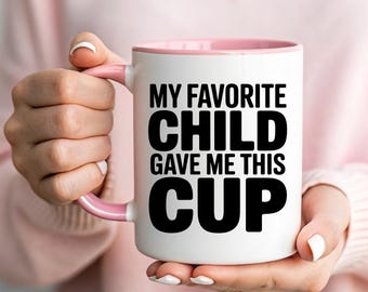 My Favorite Child Mug - Funny Parent Humor Coffee Cup - Mothers Day Gift - Fathers Day Humor Mug - Favorite Child Sarcastic Coffee Cup