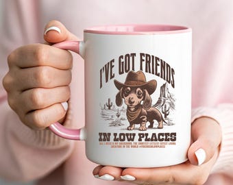 Dachshund Coffee Mug - Funny Cowboy Dog Cup - Friends in Low Places Wiener Dog Gift - Country Music Lover Mug - Western Pet Decor - Tea Cup