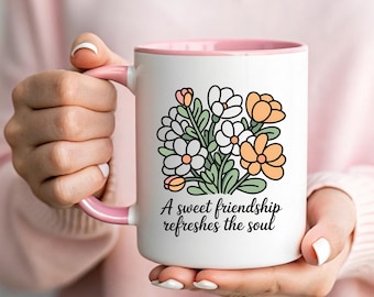 Sweet Friendship Quote Mug - Refreshes The Soul Coffee Cup - Wildflower Floral Friendship Gift - Best Friend Soul Gift - Cute Coffee Mug