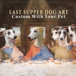 Personalized dog portrait Whippet renaissance Last Supper print