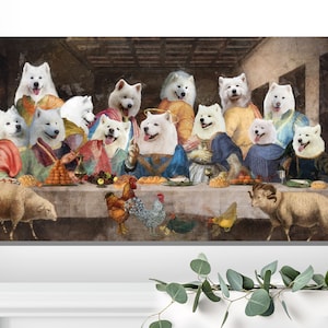 Samoyed Gift, Samoyed Dog Art Last Supper, Renaissance Masterpiece Print LIMITED EDITION, Nobility Dogs Mom & Dad gifts