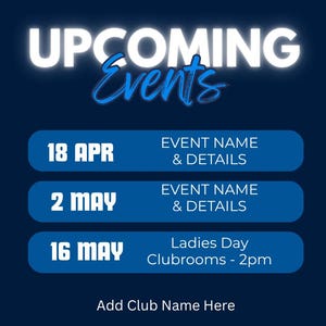 Puede incluir: Un gr&aacute;fico azul marino con las palabras "UPCOMING Events" en blanco y azul. El gr&aacute;fico enumera tres pr&oacute;ximos eventos con fechas, nombres de eventos y detalles. El &uacute;ltimo evento es "Ladies Day Clubrooms - 2pm". El gr&aacute;fico tambi&eacute;n incluye el texto "Add Club Name Here".