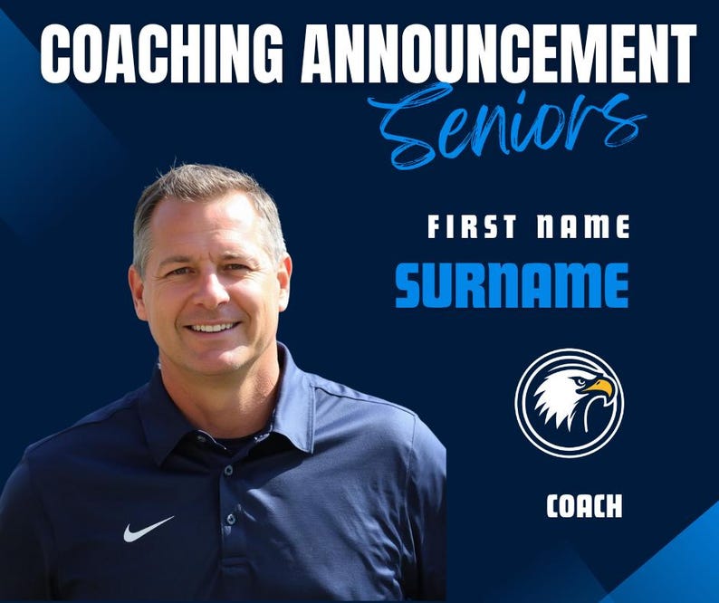 Puede incluir: Un gr&aacute;fico de anuncio de entrenamiento con un hombre sonriente con una camisa polo azul marino. El texto dice "COACHING ANNOUNCEMENT Seniors" en blanco y azul claro. Debajo, dice "FIRST NAME SURNAME" y presenta un logotipo del equipo con un &aacute;guila.