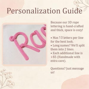 May include: A personalization guide featuring pink 3D rope lettering on a white fabric background. The text reads: Personalization Guide, Because our 3D rope lettering is hand-crafted and thick, space is cozy! Max 13 letters per line. Questions? Just message us!