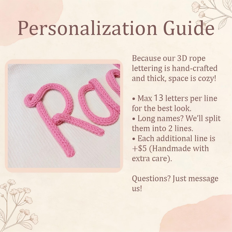 May include: A personalization guide featuring pink 3D rope lettering on a white fabric background. The text reads: Personalization Guide, Because our 3D rope lettering is hand-crafted and thick, space is cozy! Max 13 letters per line. Questions? Just message us!